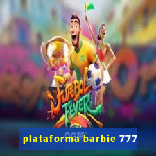 plataforma barbie 777